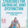 Non-Surgical Strategies for Sacroiliac Joint Dysfunction – Jason Handschumacher | Available Now !