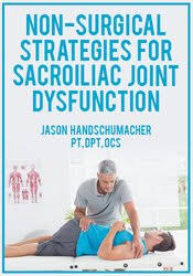 Non-Surgical Strategies for Sacroiliac Joint Dysfunction – Jason Handschumacher | Available Now !