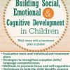 Building Social, Emotional and Cognitive Development in Children – Susan Hamre | Available Now !