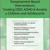 Temperament-Based Interventions: Treating ODD, ADHD & Anxiety in Children and Adolescents – Patricia McGuire | Available Now !