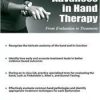 Advances in Hand Therapy: From Evaluation to Treatment – Josh Gerrity | Available Now !