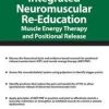 Integrated Neuromuscular Re-Education: Muscle Energy Therapy and Positional Release – Theresa A. Schmidt | Available Now !