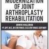 The Modernization of Joint Arthroplasty Rehabilitation – John W. O’Halloran | Available Now !