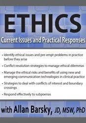 Ethics: Current Issues and Practical Responses – Allan Barsky | Available Now !