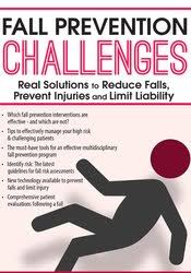 Fall Prevention Challenges: Real Solutions to Reduce Falls, Prevent Injuries and Limit Liability – M. Catherine Wollman | Available Now !