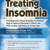 Treating Insomnia: Transdiagnostic Clinical Strategies to Optimize Sleep & Improve Outcomes in Clients with PTSD, Anxiety, Depression & Chronic Pain – Donn Posner | Available Now !