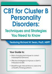 CBT for Cluster B Personality Disorders: Techniques and Strategies You Need to Know – Richard Sears | Available Now !