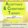 Acceptance & Commitment Therapy: 2-Day Intensive ACT Training – Daniel J Moran | Available Now !