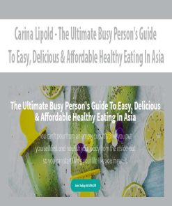 Carina Lipold – The Ultimate Busy Person’s Guide To Easy, Delicious & Affordable Healthy Eating In Asia | Available Now !