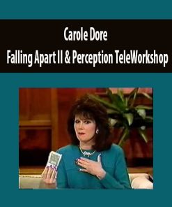 Carole Dore – Falling Apart II & Perception TeleWorkshop | Available Now !