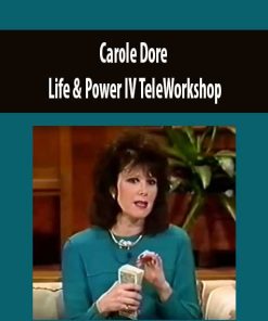 Carole Dore – Life & Power IV TeleWorkshop | Available Now !