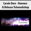 Carole Dore – Oneness & Release Teleworkshop | Available Now !