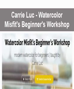 Carrie Luc – Watercolor Misfit’s Beginner’s Workshop | Available Now !