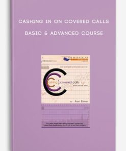 Cashing in on Covered Calls – Basic & Advanced Course | Available Now !