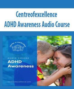 Centreofexcellence – ADHD Awareness Audio Course | Available Now !