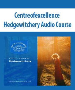 Centreofexcellence – Hedgewitchery Audio Course | Available Now !