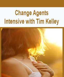 Change Agents Intensive with Tim Kelley | Available Now !