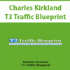 Charles Kirkland – T3 Traffic Blueprint | Available Now !