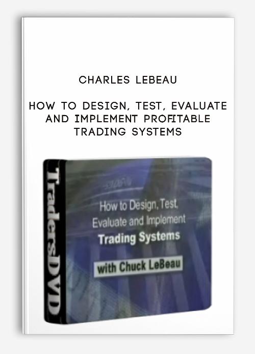Charles LeBeau – How To Design, Test, Evaluate and Implement Profitable Trading Systems(Manual Only) | Available Now !