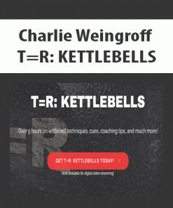 Charlie Weingroff – T=R: KETTLEBELLS | Available Now !