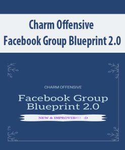 Charm Offensive – Facebook Group Blueprint 2.0 | Available Now !