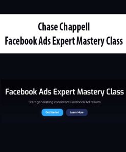 Chase Chappell – Facebook Ads Expert Mastery Class | Available Now !