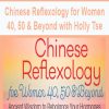 Chinese Reflexology for Women 40, 50 & Beyond with Holly Tse | Available Now !