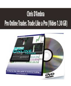 Chris D’Ambra – Pro Online Trader. Trade Like a Pro (Video 1.30 GB) | Available Now !