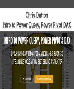 Chris Dutton – Intro to Power Query, Power Pivot DAX | Available Now !