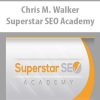 Chris M. Walker – Superstar SEO Academy | Available Now !