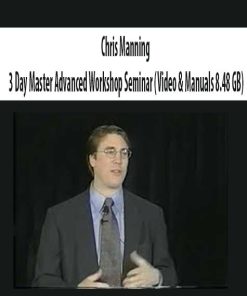 Chris Manning – 3 Day Master Advanced Workshop Seminar (Video & Manuals 8.48 GB) | Available Now !