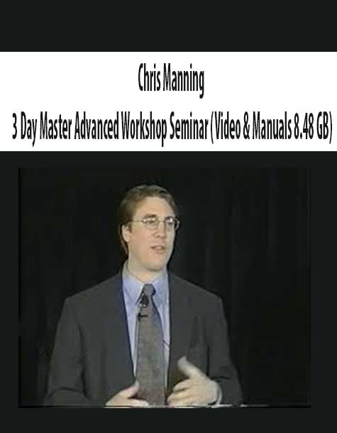 Chris Manning – 3 Day Master Advanced Workshop Seminar (Video & Manuals 8.48 GB) | Available Now !