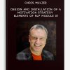 Chris Mulzer – Design and Installation of a Motivation Strategy – Elements of NLP – Module 01 | Available Now !