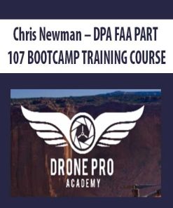 Chris Newman – DPA FAA PART 107 BOOTCAMP TRAINING COURSE | Available Now !