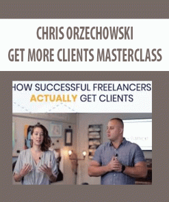 Chris Orzechowski – Get More Clients Masterclass | Available Now !