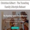 Christine Gilbert – The Traveling Family Lifestyle Reboot | Available Now !