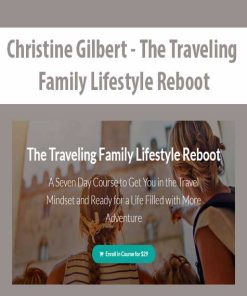 Christine Gilbert – The Traveling Family Lifestyle Reboot | Available Now !