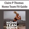 Claire P Thomas – Home Team Fit Guide | Available Now !