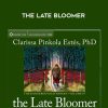 Clarissa Pinkola Estés – THE LATE BLOOMER | Available Now !