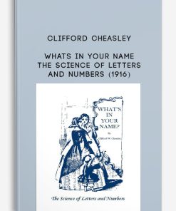 Clifford Cheasley – Whats In Your Name – The Science of Letters and Numbers (1916) | Available Now !