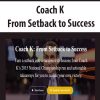 Coach K – From Setback to Success | Available Now !