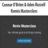 Connor O’Brien & Aden Russell – Remix Masterclass | Available Now !