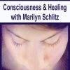 Consciousness & Healing with Marilyn Schlitz | Available Now !