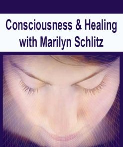 Consciousness & Healing with Marilyn Schlitz | Available Now !