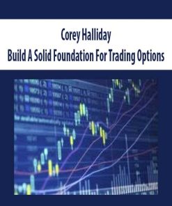 Corey Halliday – Build A Solid Foundation For Trading Options | Available Now !