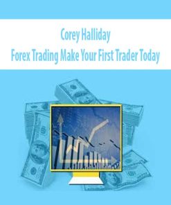 Corey Halliday – Forex Trading Make Your First Trader Today | Available Now !
