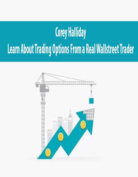 Corey Halliday – Learn About Trading Options From a Real Wallstreet Trader | Available Now !