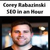 Corey Rabazinski – SEO in an Hour | Available Now !