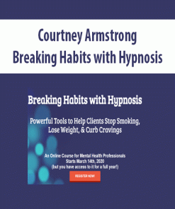 Courtney Armstrong – Breaking Habits with Hypnosis | Available Now !