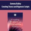 Creating Trance and Hypnosis Scripts by Gemma Bailey | Available Now !